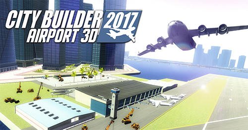 download City builder 2017: Airport 3D apk